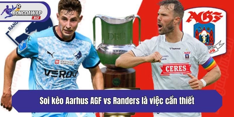 Soi kèo Aarhus AGF vs Randers là việc cần thiết
